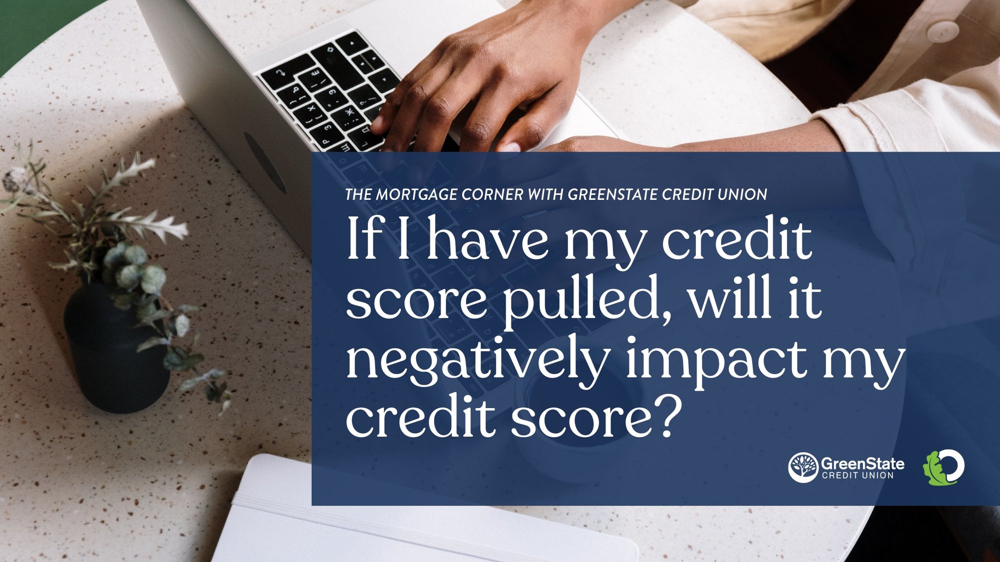 If I have my credit score pulled, will it negatively impact my credit score? 